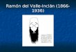 Ramón del Valle-Inclán (1866- 1936). Vida Biografía animada Biografía animada Biografía nace Ramón Valle Peña nace Ramón Valle Peña pérdida del brazo