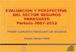 EVALUACION Y PERSPECTIVA DEL SECTOR SEGUROS PARAGUAYO Periodo 2007-2012 PRIMER CONGRESO PARAGUAYO DE SEGUROS Antonio Vaccaro Pavía