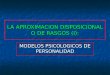 LA APROXIMACION DISPOSICIONAL O DE RASGOS (I): MODELOS PSICOLOGICOS DE PERSONALIDAD