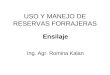USO Y MANEJO DE RESERVAS FORRAJERAS Ensilaje Ing. Agr. Romina Kalan