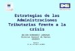Estrategias de las Administraciones Tributarias frente a la crisis NELSON HERNANDEZ LAMARQUE Director General de Rentas URUGUAY Madrid 16 de octubre de2009