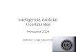 Inteligencia Artificial Incertidumbre Primavera 2009 profesor: Luigi Ceccaroni