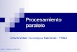 Procesamiento paralelo Universidad Tecnológica Nacional - FRBA Autor: Gustavo Nudelman
