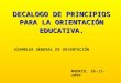 DECALOGO DE PRINCIPIOS PARA LA ORIENTACIÓN EDUCATIVA. MADRID, 26-11-2009 ASAMBLEA GENERAL DE ORIENTACIÓN