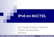 IPv6 en INICTEL Ing. Claudia Córdova Yamauchi División de Telemática INICTEL FLIP6 - TERCER FORO LATINOAMERICANO DE IPv6 29 de Junio del 2005