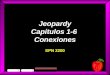 Jeopardy Capίtulos 1-6 Conexiones SPN 2200 Equipo 1 Equipo 2 Tablero principalVocabularioConjugacionesTraduccionesGramáticaCultura 100 200 300 400 500