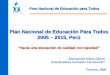 1 Febrero, 2006 Plan Nacional de Educación Para Todos 2005 – 2015, Perú “Hacia una educación de calidad con equidad” Alessandra Dibos Gálvez Coordinadora