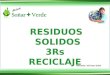 Revisión: 10 Enero 2014 RESIDUOS SOLIDOS 3RsRECICLAJE