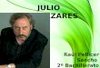 JULIO LLAMAZARES Raúl Pellicer Sancho 2º Bachillerato AA
