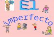 Imperfect… To talk about what you used to do or what you were doing in the past use the imperfect