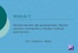 Módulo 2 Factorización de polinomios: Factor común monomio y factor común polinomio Por: Federico Mejía