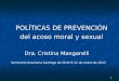 1 POLÍTICAS DE PREVENCIÓN del acoso moral y sexual Dra. Cristina Mangarelli Seminario Araucaria Santiago de Chile 9-11 de enero de 2012