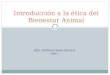 DRA. PATRICIA KOSCINCZUK -2011- Introducción a la ética del Bienestar Animal