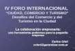 IV FORO INTERNACIONAL “CIUDAD, COMERCIO Y TURISMO” Desafíos del Comercio y del Turismo en la Ciudad La colaboración empresaria: una herramienta poderosa