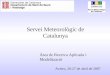 Servei Meteorològic de Catalunya Àrea de Recerca Aplicada i Modelització Aveiro, 26-27 de abril de 2007