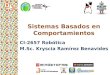 Sistemas Basados en Comportamientos CI-2657 Robótica M.Sc. Kryscia Ramírez Benavides