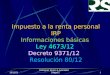 22/04/2015 Rodríguez Silvero & Asociados 24ago121 Impuesto a la renta personal IRP Informaciones básicas Ley 4673/12 Decreto 9371/12 Resolución 80/12