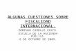 ALGUNAS CUESTIONES SOBRE FISCALIDAD INTERNACIONAL. DOMINGO CARBAJO VASCO. ESCUELA DE LA HACIENDA PÚBLICA. 8 DE OCTUBRE DE 2009