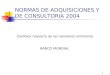 1 NORMAS DE ADQUISICIONES Y DE CONSULTORIA 2004 Cambios respecto de las versiones anteriores BANCO MUNDIAL