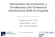 Barómetro de Inversión y Tendencias del Comercio Electrónico B2B en España Enrique Dans, Ph.D. David Allen, Ph.D. Dra. Alicia Coduras Con el patrocinio