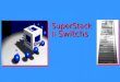 SuperStack II Switchs. Agenda: Familia SuperStack SwitchFamilia SuperStack Switch Tecnología PACETecnología PACE VLANVLAN STPSTP