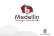 Mi Hogar es mi orgullo, mi vida es Medellín. ALCALDIA DE MEDELLIN SECRETARIA DE INCLUSION SOCIAL Y FAMILIA PROYECTO BUEN VIVIR 2013