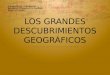 LOS GRANDES DESCUBRIMIENTOS GEOGRÁFICOS Colegio SS.CC. Providencia Subsector: Historia y Cs. Sociales Nivel: IIIº Medio