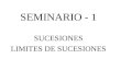 SEMINARIO - 1 SUCESIONES LIMITES DE SUCESIONES. SUCESION CONVERGENTE.- Sucesión que tiene límite, siendo dicho límite un nº Real. Se escribe: SUCESION