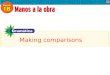 Making comparisons. To say that people or things are unequal. más más + [adjective, adverb, noun] + que Unequal Comparisons