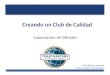 Creando un Club de Calidad Capacitación de Oficiales Karla Ramírez Amezcua Veracruz English Toastmasters