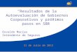 “Resultados de la Autoevaluación de Gobiernos Corporativos y próximos pasos en SBR” 31 de Julio de 2012 Osvaldo Macías Intendente de Seguros