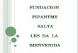 Presentación de la Fundación FIPANTME SALTA  Abordaje Urológico - Dr. Santiago Saravia Tamayo  Empresa Coloplast - Incontinencia Cateterismo  Abordaje
