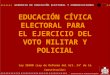 GERENCIA DE EDUCACIÓN ELECTORAL Y COMUNICACIONES EDUCACIÓN CÍVICA ELECTORAL PARA EL EJERCICIO DEL VOTO MILITAR Y POLICIAL Ley 28480 (Ley de Reforma del