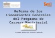 Reforma de los Lineamientos Generales del Programa de Carrera Magisterial SISTEMA EDUCATIVO ESTATAL REGULAR