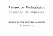 Proyecto Pedagógico Creación de Empresas EDWIN JAVIER BOTERO CARDONA Economista