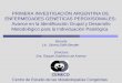 PRIMERA INVESTIGACIÓN ARGENTINA DE ENFERMEDADES GENÉTICAS PEROXISOMALES: Avance en la Identificación Grupal y Desarrollo Metodológico para la Individuación