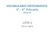 VOCABULARIO ORTOGRÁFICO 5º - 6º Primaria 2014-15 LISTA 2 Otras reglas