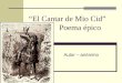 “El Cantar de Mio Cid” Poema épico Autor – anónimo