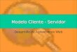 Modelo Cliente - Servidor Desarrollo de Aplicaciones Web