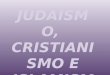Conceptos claves de las 3 religiones monoteístas judíos, cristianos y musulmanes:  Lugares de culto  Libros sagrados  Aparición, desarrollo, dioses,