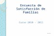Encuesta de Satisfacción de Familias Curso 2010 - 2011 04/03/2011