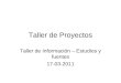 Taller de Proyectos Taller de Información – Estudios y fuentes 17-03-2011