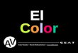 El Color A V Artes Visuales – Ramón Muñoz Coloma – rmunoz@ceat.clrmunoz@ceat.cl