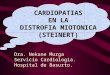 CARDIOPATIAS EN LA DISTROFIA MIOTONICA (STEINERT) Dra. Nekane Murga Servicio Cardiologia. Hospital de Basurto