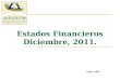 Estados Financieros Diciembre, 2011. Enero, 2012