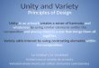 Unity and Variety Principles of Design Unity in an artwork creates a sense of harmony and wholeness by using similar elements within the composition and