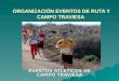 ORGANIZACIÓN EVENTOS DE RUTA Y CAMPO TRAVIESA EVENTOS ATLETICOS DE CAMPO TRAVIESA