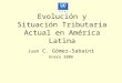 Evolución y Situación Tributaria Actual en América Latina Juan C. Gómez-Sabaini Enero 2006