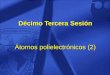 Décimo Tercera Sesión Átomos polielectrónicos (2)