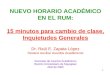 1 NUEVO HORARIO ACADÉMICO EN EL RUM: 15 minutos para cambio de clase, Inquietudes Generales Dr. Raúl E. Zapata López Decano Auxiliar Asuntos Académicos